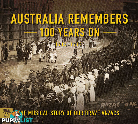 Australia Remembers: 100 Years On - The Musical Story of Our Brave ANZACs