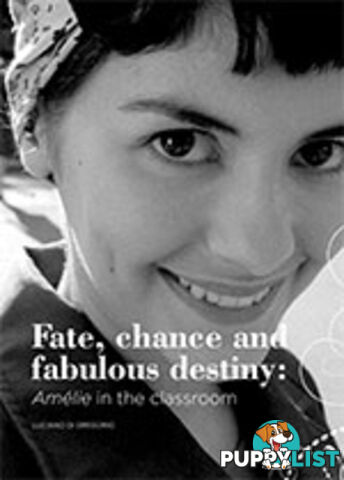 Fate, Chance and Fabulous Destiny: Amelie in the Classroom