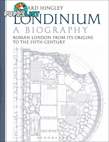 Londinium: A Biography - Roman London from Its Origins to the Fifth Century