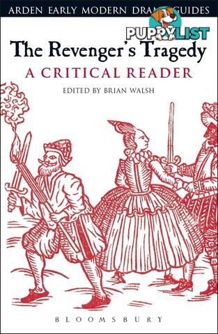 Arden Early Modern Drama: The Revenger's Tragedy: A Critical Reader