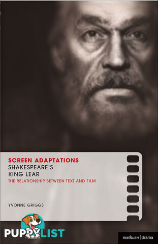 Screen Adaptations: Shakespeare's King Lear - The Relationship Between Text and Film