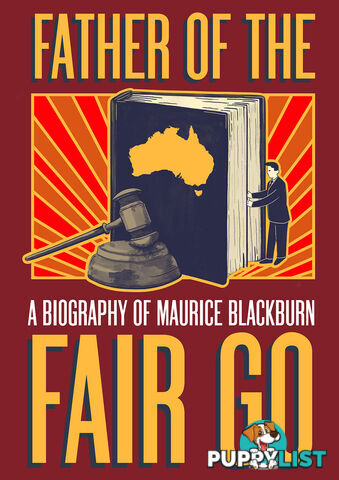 Father of the Fair Go: A Biography of Maurice Blackburn (1-Year Rental)