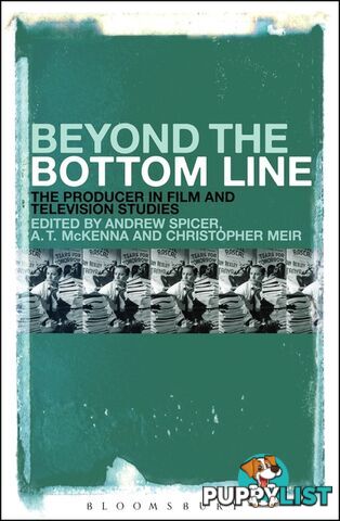 Beyond the Bottom Line: The Producer in Film and Television Studies