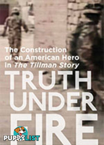 Truth Under Fire: The Construction of an American Hero in The Tillman Story