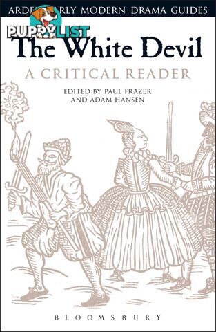 Arden Early Modern Drama:  White Devil: A Critical Reader, The