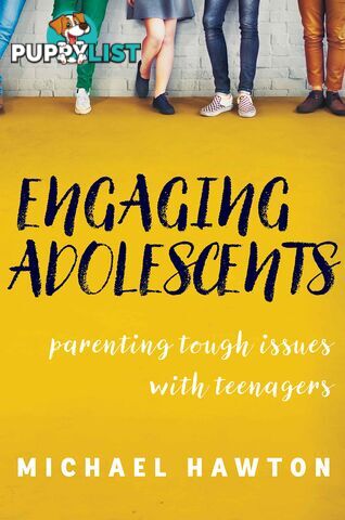 Engaging Adolescents: Parenting Tough Issues with Teenagers