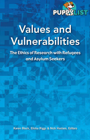 Values and Vulnerabilities: The Ethics of Research with Refugees and Asylum Seekers