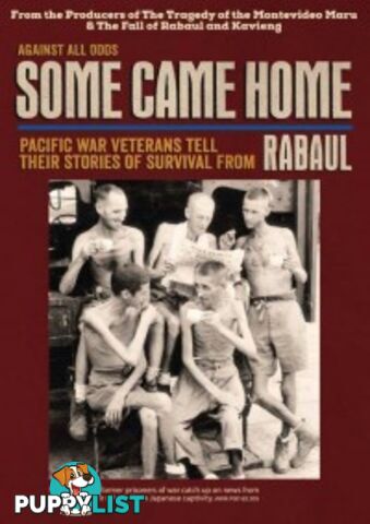 Some Came Home: Pacific War Veterans Tell Their Stories of Survival from Rabaul