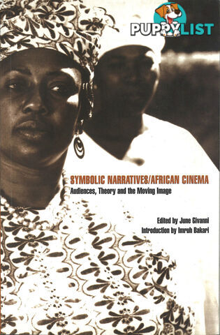 Symbolic Narratives / African Cinema: Audiences, Theory and the Moving Image