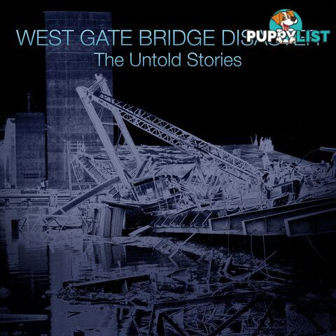 West Gate Bridge Disaster: The Untold Stories (1-Year Rental)