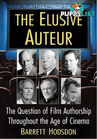 Elusive Auteur: The Question of Film Authorship Throughout the Age of Cinema, The