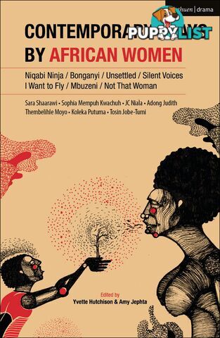 Contemporary Plays by African Women: Niqabi Ninja / Bonganyi / Unsettled / Silent Voices / I Want to Fly / Mbuzeni / Not That Woman