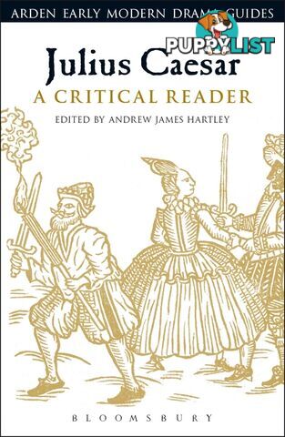 Arden Early Modern Drama: Julius Caesar: A Critical Reader