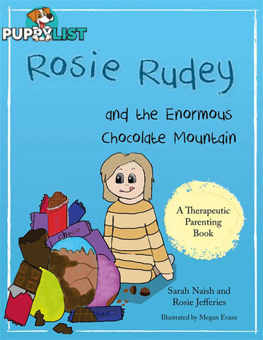 Rosie Rudey and the Enormous Chocolate Mountain: A story about hunger, overeating and using food for comfort