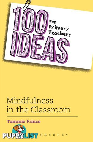 100 Ideas for Primary Teachers: Mindfulness in the Classroom