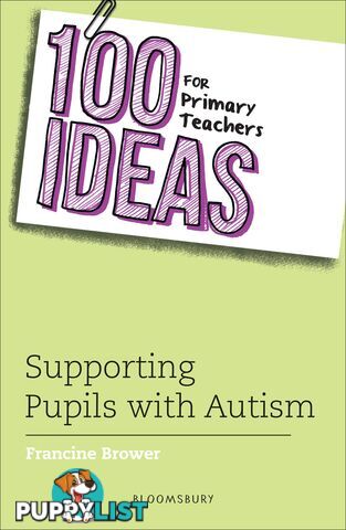 100 Ideas for Primary Teachers: Supporting Pupils with Autism