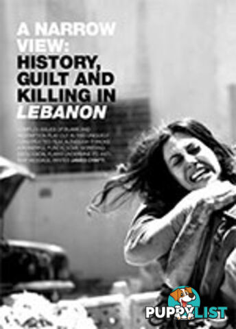 A Narrow View: History, Guilt and Killing in Lebanon