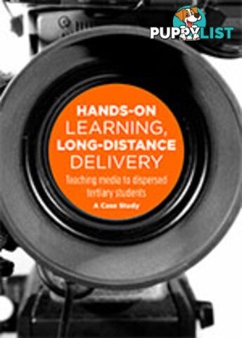 Hands-On Learning, Long-Distance Delivery: Teaching Media to Dispersed Tertiary Students: A Case Study