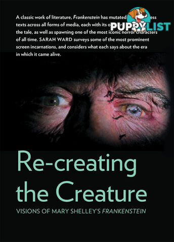 Re-creating the Creature: Visions of Mary Shelley's Frankenstein