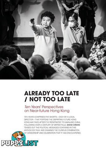 Already Too Late / Not Too Late: Ten Years' Perspectives on Near-future Hong Kong