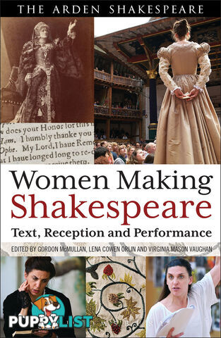 Arden Shakespeare, The: Women Making Shakespeare: Text, Reception and Performance