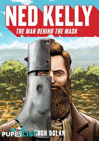 Ned Kelly: The Man Behind the Mask