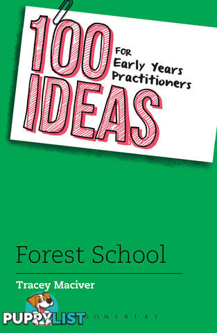 100 Ideas for Early Years Practitioners: Forest School