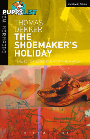 Thomas Dekker: The Shoemaker's Holiday