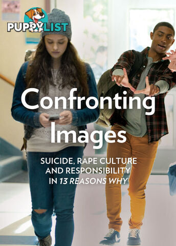 Confronting Images: Suicide, Rape Culture and Responsibility in '13 Reasons Why'