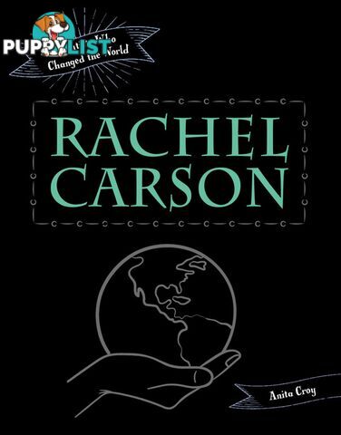 Scientists Who Changed the World: Rachel Carson