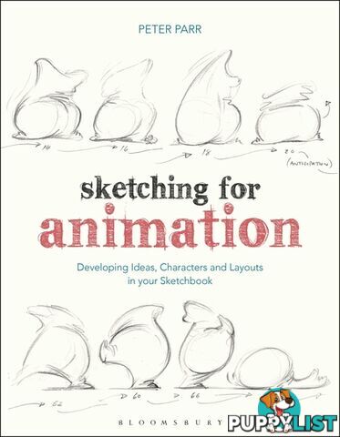 Sketching for Animation: Developing Ideas, Characters and Layouts in Your Sketchbook