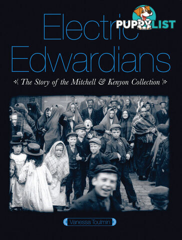 Electric Edwardians: The Story of the Mitchell & Kenyon Collection