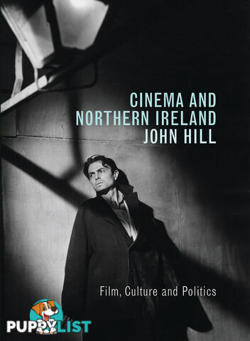 Cinema and Northern Ireland: Film, Culture and Politics