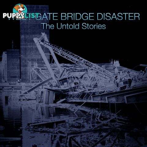 West Gate Bridge Disaster: The Untold Stories (Lifetime Access)