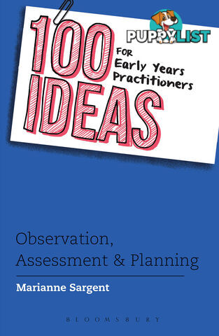 100 Ideas for Early Years Practitioners: Observation, Assessment and Planning