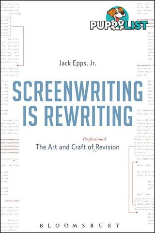 Screenwriting Is Rewriting: The Art and Craft of Professional Revision