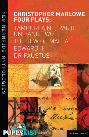 Christopher Marlowe Four Plays: Tamburlaine, Parts One and Two, The Jew of Malta, Edward II, Dr Faustus