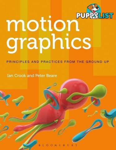 Motion Graphics: Principles and Practices from the Ground Up