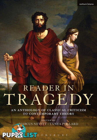 Reader in Tragedy: An Anthology of Classical Criticism to Contemporary Theory