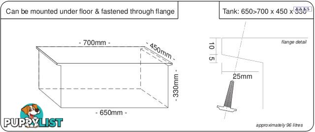 Water tank 650>700mm LONG *  450mm MID x 330mm SHORT  96 litre