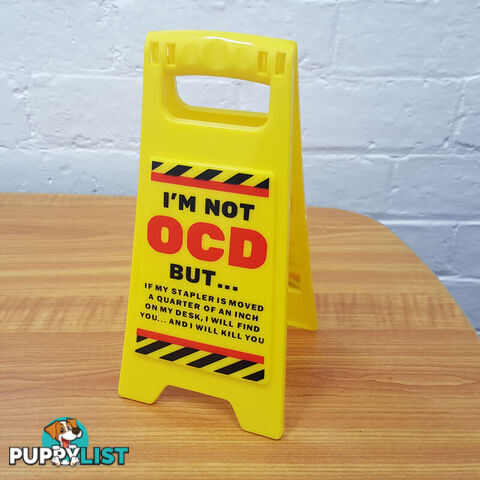 OCD Desk Warning Sign - ODWS01 - 9318051126121