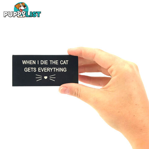 When I Die the Cat Gets Everything Desk Sign - WIDTCGEDS01 - 672649227607