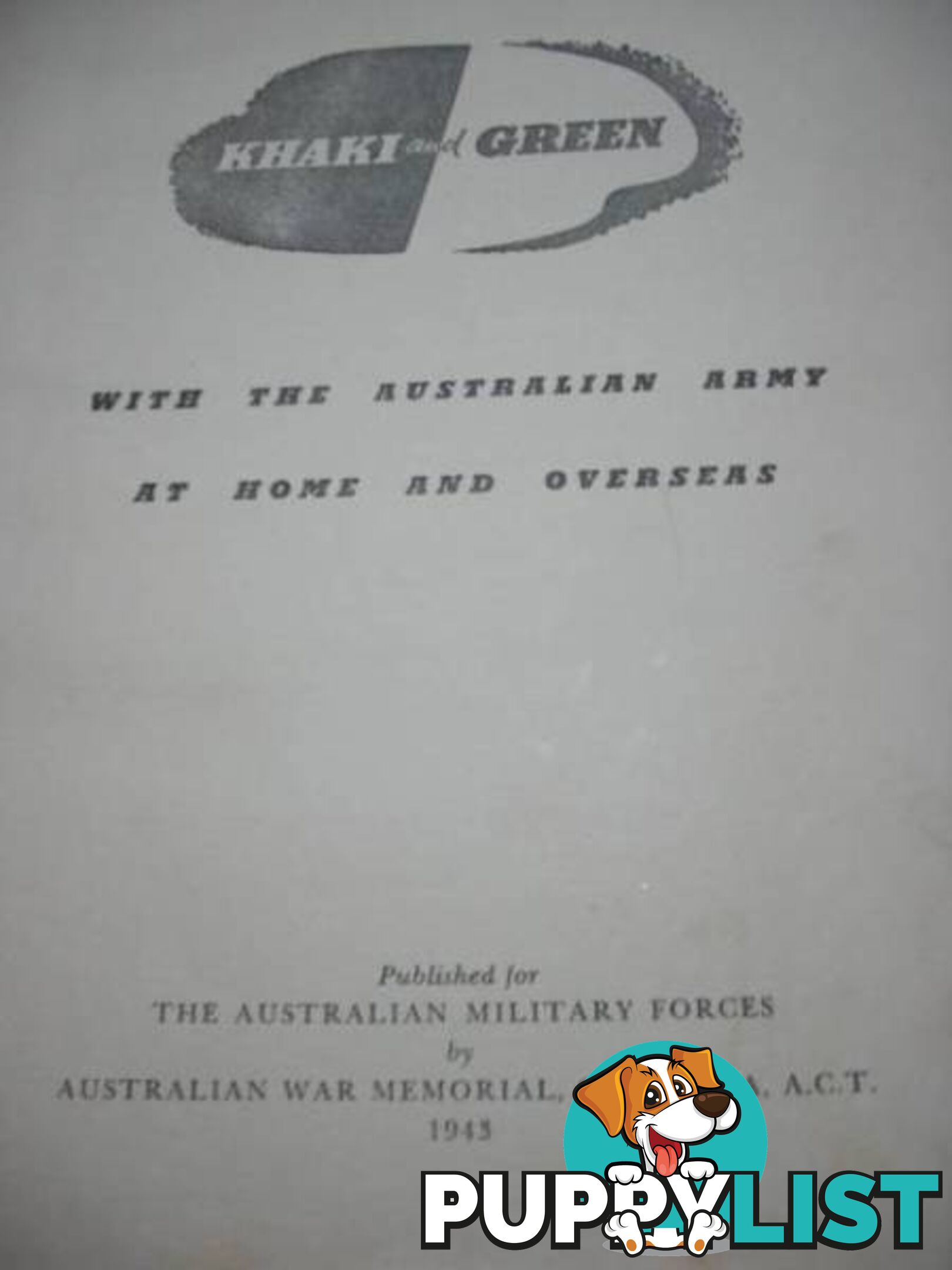 Khaki and Green - With The Australian Army At Home And Overseas