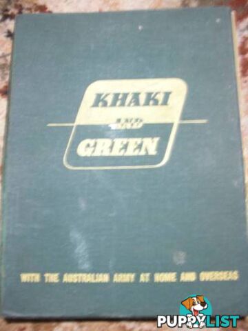 Khaki and Green - With The Australian Army At Home And Overseas