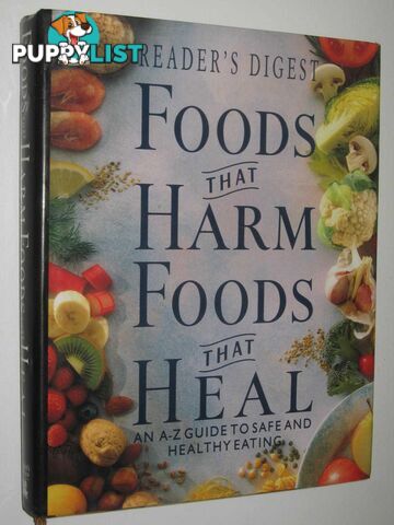 Foods That Harm Foods That Heal : An A-Z Guide To Safe And Healthy Eating  - Reader's Digest - 1998