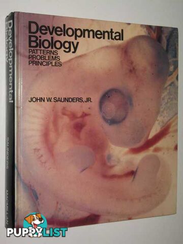 Developmental Biology : Patterns, Problems, Principles  - Saunders Jr. John W. - 1982