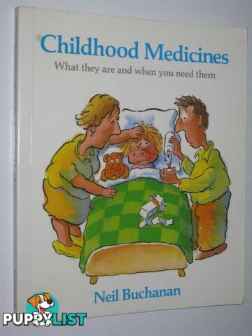 Childhood Medicines : What They Are and When You Need Them  - Buchanan Neil & Newnham, Jack - 1987