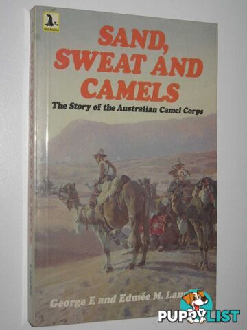 Sand, Sweat and Camels : The Story of the Australian Camel Corps  - Langley George F. + Edmee - 1980