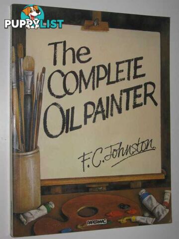 The Complete Oil Painter  - Johnston F. C. - 1981