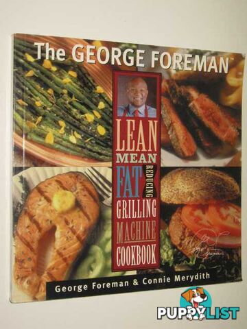 The George Foreman Lean Mean Fat Reducing Grilling Machine Cookbook  - Foreman George & Merydith, Connie - 2000